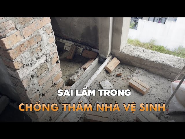 Top 5 sai lầm khi tự chống thấm nhà vệ sinh khiến chủ nhà phải đập đi làm lại