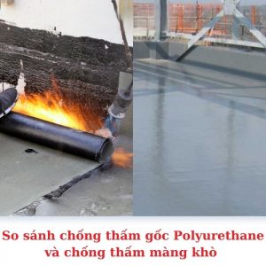 So sánh màng khò bitum và gốc polyurethane